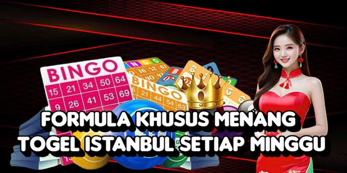 Formula Khusus Menang Togel Istanbul Setiap Minggu