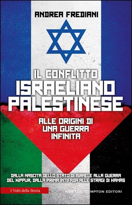 Andrea Frediani - Il conflitto israeliano-palestinese. Alle origini di una guerra infinita (2023)