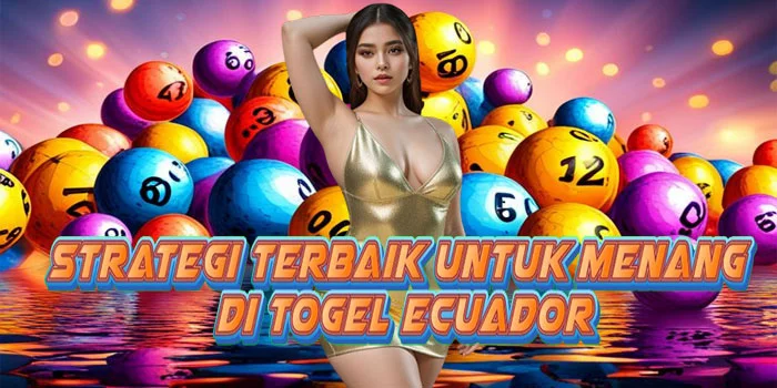 Strategi Terbaik Untuk Menang di Togel Ecuador