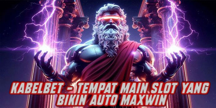 Kabelbet – Tempat Main Slot yang Bikin Auto Maxwin