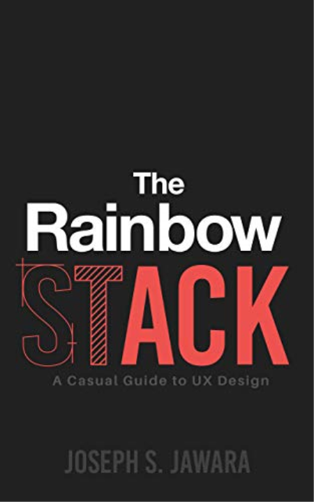 The Rainbow Stack: A Casual Guide to UX Design