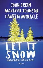 John Green, Maureen Johnson, Lauren Myracle – Let it snow. Innamorarsi sotto la neve (2015)