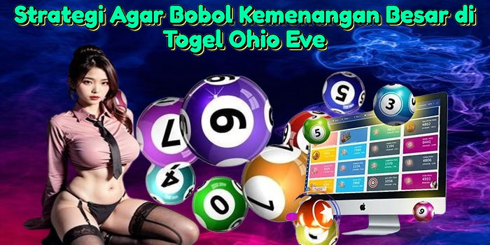 Strategi Agar Bobol Kemenangan Besar di Togel Ohio Eve