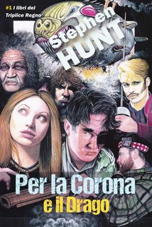 Stephen Hunt - Del Triplice Regno Vol. 1. Per la Corona e il Drago (2024)
