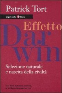 Patrick Tort – Effetto Darwin. Selezione naturale e nascita della civiltà (2009)