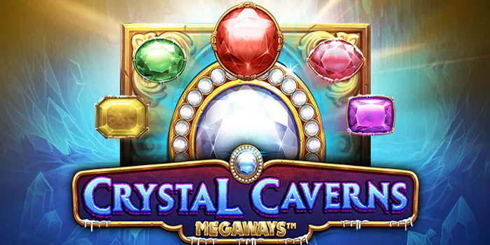 Strategi Gacor Slot Crystal Caverns Megaways Terbukti Works
