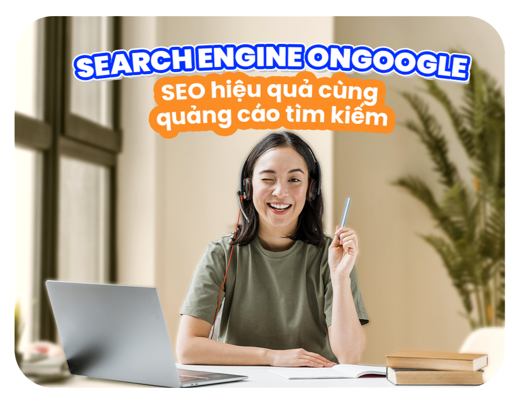Search Engine OnGoogle - SEO Hiệu Quả Cùng Quảng Cáo Tìm Kiếm