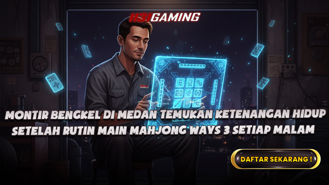 Montir bengkel di medan temukan ketenangan hidup setelah rutin main mahjong ways 3 setiap malam