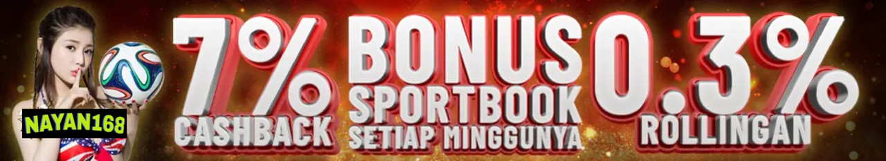 NAYAN168 - Bonus Double Cashback Rollingan Sportbook Setiap Minggunya