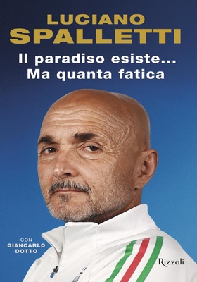 Luciano Spalletti, Giancarlo Dotto - Il paradiso esiste… Ma quanta fatica (2025)