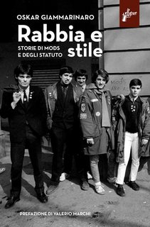 Oskar Giammarinaro - Rabbia e stile. Storie di Mods e degli Statuto (2023)