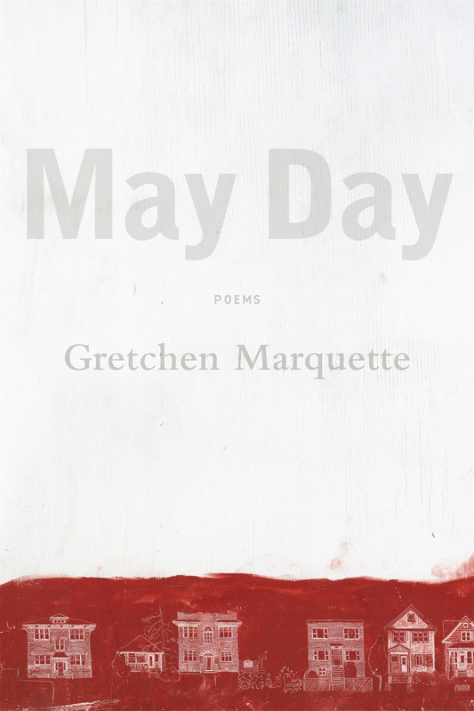 Gretchen Marquette - May Day- Poems