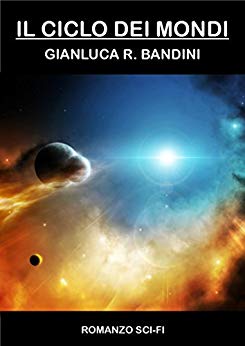 Gianluca Ranieri Bandini - Il Ciclo dei Mondi. La serie completa (2015)