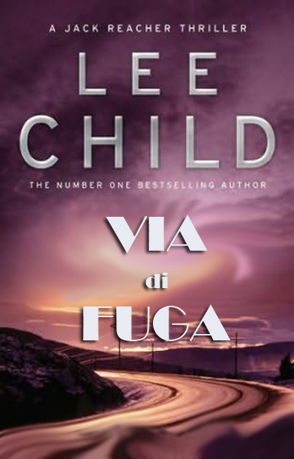 Lee Child – Via di fuga (2012)