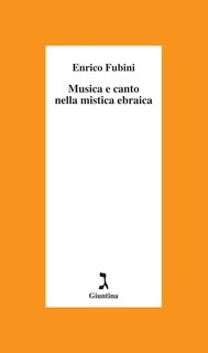 Enrico Fubini - Musica e canto nella mistica ebraica (2012)