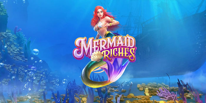 Trik Jitu Mendapatkan Jackpot Besar Di Slot Mermaid Riches