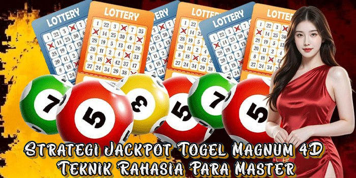 Strategi Jackpot Togel Magnum 4D Teknik Rahasia Para Master