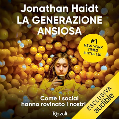 Jonathan Haidt - La generazione ansiosa꞉ Come i social hanno rovinato i nostri figli (2024) (mp3 - 128 kbps)