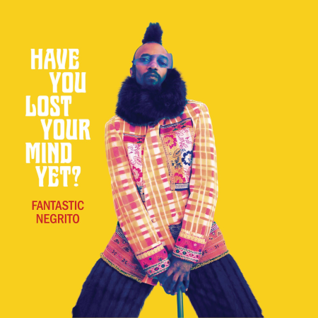 Fantastic Negrito - Have You Lost Your Mind Yet! (2020) (Hi-Res)