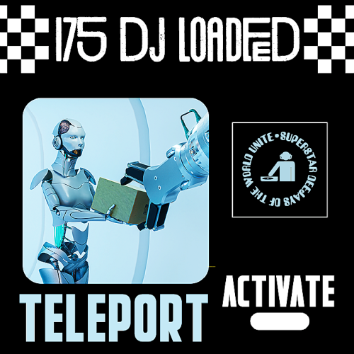 175 DJ Loaded - Teleport Activate (2025)