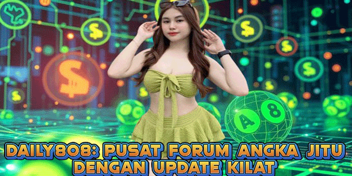 DAILY808: Pusat Forum Angka Jitu Dengan Update Kilat