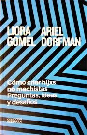 CÓMO CRIAR HIJOS NO MACHISTAS, LIORA GOMEL
