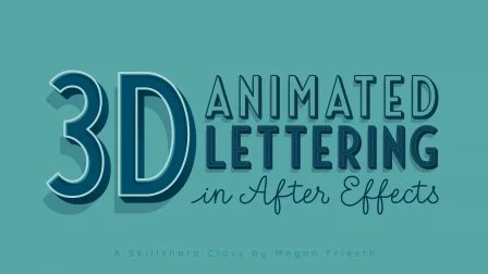 Skillshare - 3D Animated Lettering in After Effects: 9 Styles, Infinite Possibilities