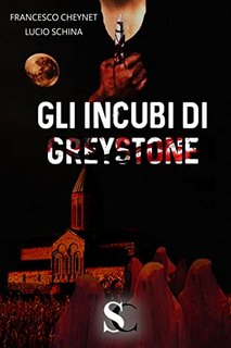 Francesco Cheynet, Lucio Schina - Le indagini dell'ispettore di Scotland Yard Dorian Bayley Vol. 1. Gli incubi di Greystone (2022)