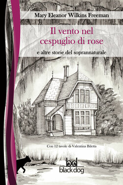 Mary Eleanor Wilkins Freeman – Il vento nel cespuglio di rose (2020)
