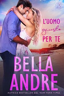 Bella Andre - I Sullivan 6. L’uomo giusto per te (2022)