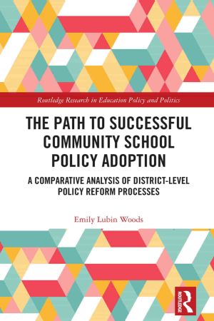 The Path to Successful Community School Policy Adoption A Comparative Analysis of District-Level Policy Reform Processes