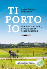 Justin Skeesuck, Patrick Gray – Ti porto io. Due migliori amici, un’avventura verso santiago (2026)
