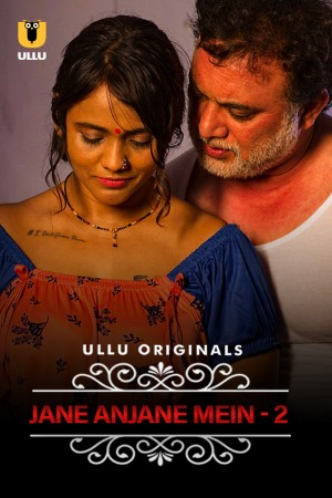 Jane Anjane Mein Part II (2020) Hindi S01 ALL Episodes Added | x264 WEB-DL | 1080p | 720p | 480p | Download ULLU ORIGINAL Series | Watch Online | GDrive | Direct Links