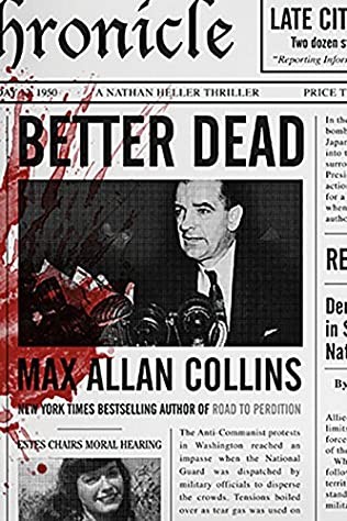 Max Allan Collins  Better Dead (Nathan Heller 16)