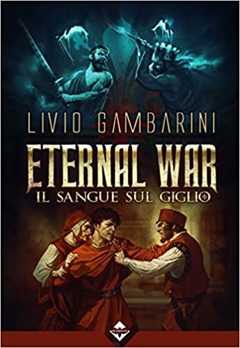 Livio Gambarini ─  Il sangue sul Giglio. Eternal War vol.3 (2019)