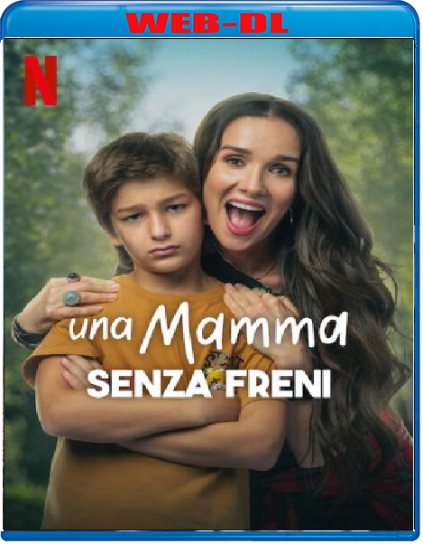 Una mamma senza freni (2024) mkv FullHD 1080p WEBDL ITA SPA Subs