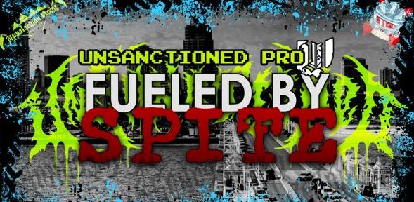  Unsanctioned Pro Fueled by Spite 