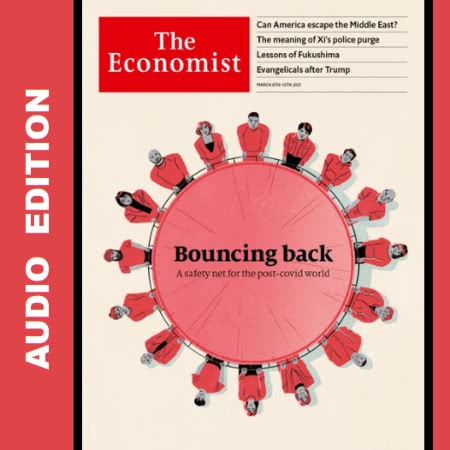 The Economist • Audio Edition • Issue 2021-03-06