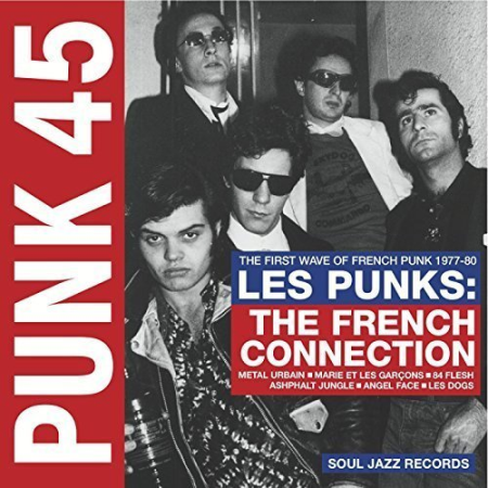VA   Punk 45: Les Punks: The French Connection, The First Wave Of French Punk 1977 80 (2016)