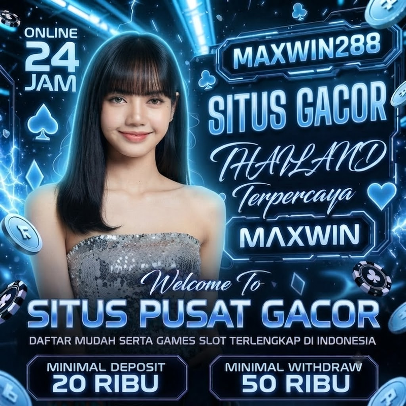MAXWIN288: Situs Slot Gacor Thailand Dengan APK Resmi Gampang Maxwin