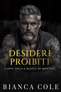 Bianca Cole -  I don della mafia di Boston Vol. 3. Desideri Proibiti (2024)