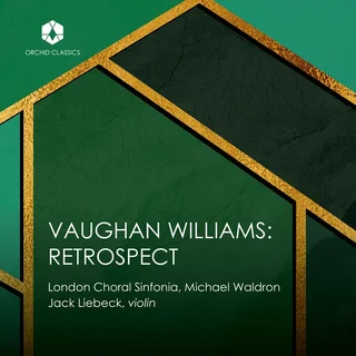 London Choral Sinfonia, M. Waldron, J. Liebeck, A. Staples & T. Carroll • Vaughan Williams Retrospect (2024)   .flac  96.0 kHz/24 bit