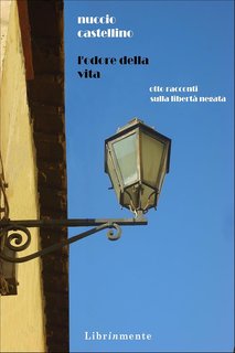 Nuccio Castellino - L'odore della vita. Otto racconti sulla libertà negata (2024)