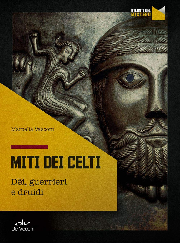 Marcella Vasconi - I miti dei celti. Dei, guerrieri e druidi (2020)