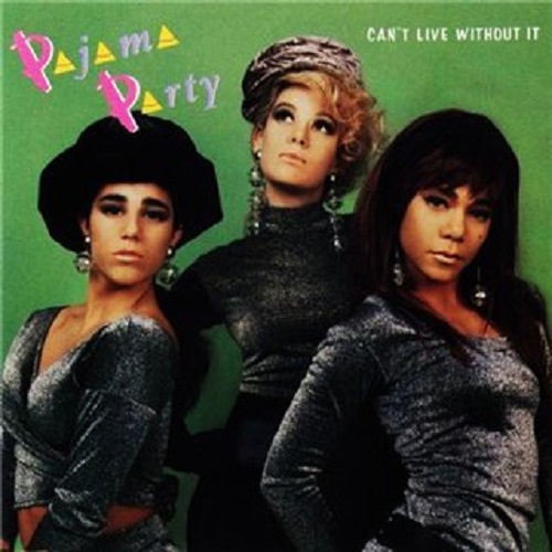 Pajama Party - Can't Live Without It (1991)