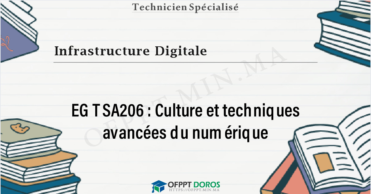 Couverture du cours OFPPT Infrastructure Digitale Culture et techniques avancées du numérique EGTSA206 - 2eme Année: Option Réseaux et systèmes