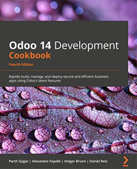 Odoo 14 Development Cookbook: Rapidly build, manage, and deploy secure and efficient business apps, 4th Edition