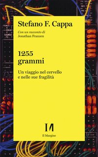 Stefano F. Cappa - 1255 grammi. Un viaggio nel cervello e nelle sue fragilità (2024)