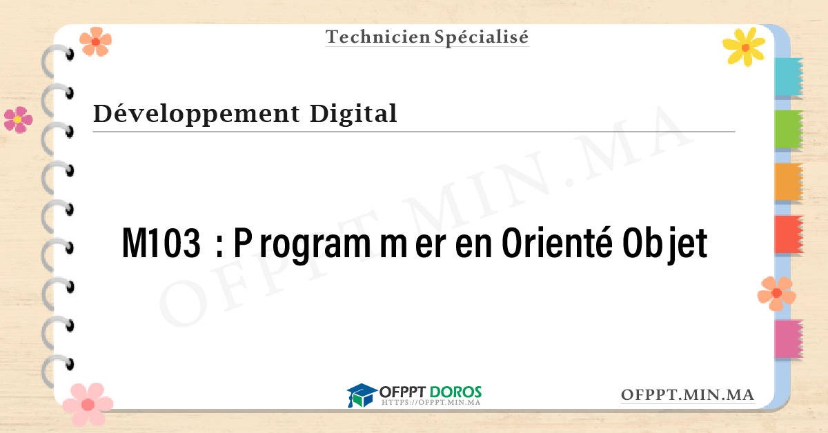 Sommaire détaillé du cours Programmer en Orienté Objet M103 OFPPT - Structure du module