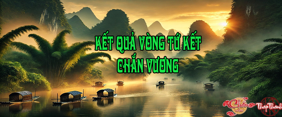 Kết quả Tứ Kết Chắn Vương